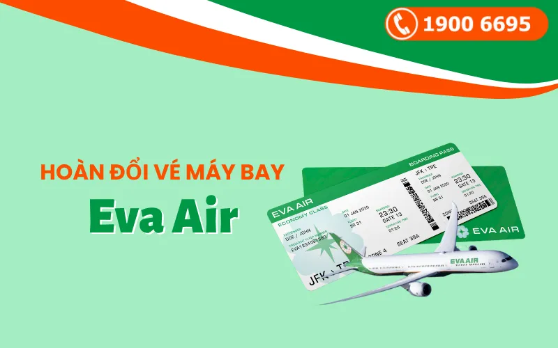 Hoàn đổi vé máy bay Eva Air dễ dàng