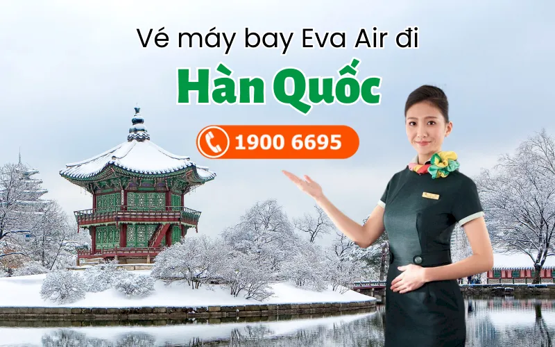 Vé máy bay đi Hàn Quốc Eva Air